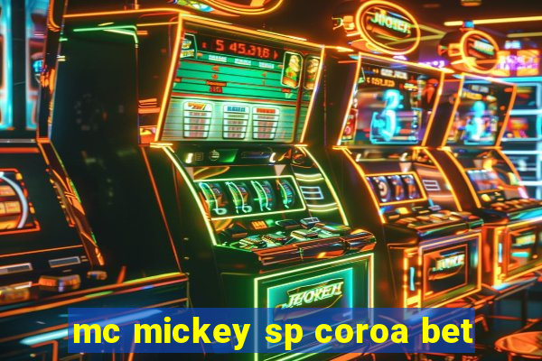 mc mickey sp coroa bet